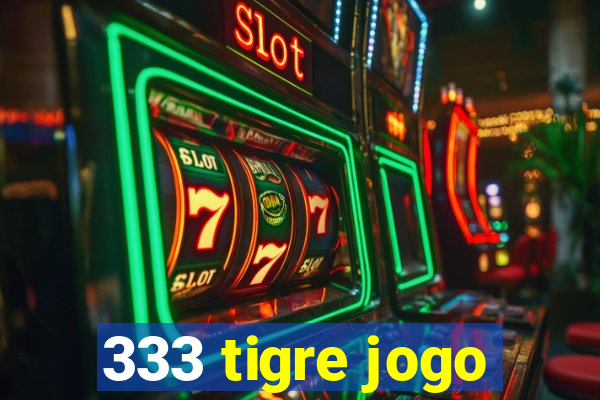 333 tigre jogo